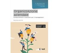 Organizzazione aziendale. Comportamenti e decisioni per il management