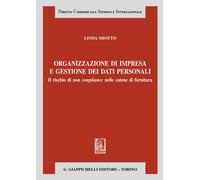 Organizzazione d'impresa e gestione dei dati personali. Il rischio di non ...