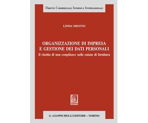 Organizzazione d'impresa e gestione dei dati personali. Il rischio di non ...