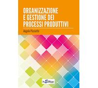 Organizzazione e gestione dei processi produttivi