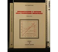 Organizzazione e gestione della produzione industriale (Vol. 1)