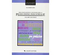 Organizzazione e gestione della produzione industriale (Vol. 2)