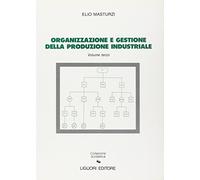 Organizzazione e gestione della produzione industriale (Vol. 3)