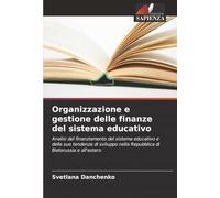 Organizzazione e gestione delle finanze del sistema educativo: Analisi del finanziamento del sistema educativo e delle sue tendenze di sviluppo nella Repubblica di Bielorussia e all'estero