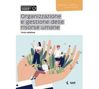 Organizzazione e gestione delle risorse umane. Nuova ediz.