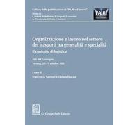 Organizzazione e lavoro nel settore dei trasporti tra generalità e specialità. Il contratto di logistica