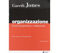 Organizzazione. Teoria, progettazione, cambiamento - Jones Gareth R.