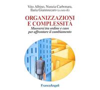 Organizzazioni e complessità. Muoversi tra ordine e caos per affrontare il cambiamento