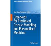 Organoids for Preclinical Disease Modeling and Personalized Medicine: 78