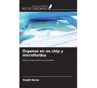 Órganos en un chip y microfluidos: De los fundamentos a las fronteras