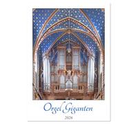 Orgel Giganten (Wandkalender 2026 DIN A2 hoch), CALVENDO Monatskalender: Die Orgel ist eines der komplexesten und faszinierendsten Musikinstrumente, die jemals gebaut wurden.