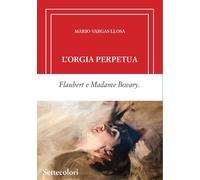 ORGIA PERPETUA. EDIZ. LIMITATA (L') (Numeri Arabi) - Vargas Llosa Mario - 2025