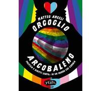 Orgoglio arcobaleno. Politica e diritti LGBTQ+ in un mondo che cambia