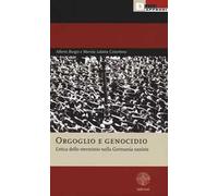 Orgoglio e genocidio. L'etica dello sterminio nella Germania nazista - Bur...