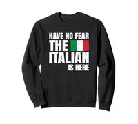 Orgoglio Italiano Have No Fear The Italian Is Here Felpa
