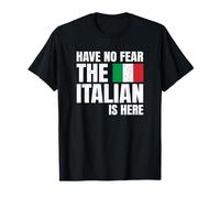 Orgoglio Italiano Have No Fear The Italian Is Here Maglietta