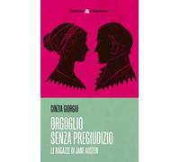 Orgoglio senza pregiudizio. Le ragazze di Jane Austen. Nuova ediz.