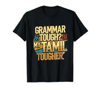 Orgoglio Tamil Sri Lanka Grammar Tough? My Tamil Tougher Maglietta