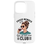Orgoglioso membro del We Do Not Care Club Custodia per iPhone 15 Pro Max
