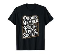 Orgoglioso membro della Pour Over Society Home Coffee Brewing Maglietta