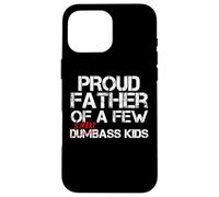 Orgoglioso padre di pochi SmartAss Bambini NON Dumbass Kids Divertente Custodia per iPhone 16 Pro Max