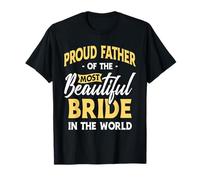 Orgoglioso Padre Più Bella Sposa Matrimonio Matrimonio Sposa Papà Maglietta