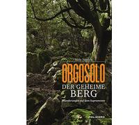 Orgosolo. Der geheime berg. Wanderungen auf dem Supramonte. Ediz. a colori