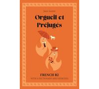 Orgueil et Préjugés. French B2: Pride and Prejudice - French Graded Reader (B2) with dictionary, exercises & flashcards