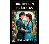 Orgueil et Préjugés: Traduction moderne en français : avec réflexions et commentaires