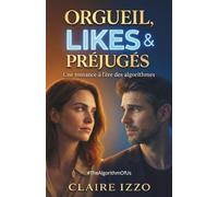 Orgueil, Likes & Préjugés: Aimer à l’heure des algorithmes