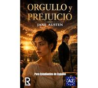 Orgullo y Prejuicio Para Estudiantes de Español: Spanish Graded Reader A2: Easy Spanish Classic for Pre-Intermediate Learners (Adapted Literature with Glossary & Exercises)
