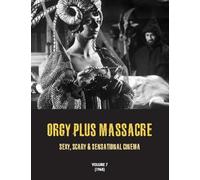 ORGY PLUS MASSACRE 7: Sexy, Scary & Sensational Cinema (1968)