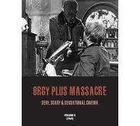 ORGY¿PLUS¿MASSACRE 8: Sexy, Scary & Sensational Cinema (1969)