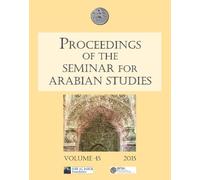 Orhan Elmaz Proceedings of the Seminar for Arabian Studies Volume 45 (Tascabile)