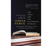 Orhan Pamuk The Naive and the Sentimental Novelist (Tascabile)