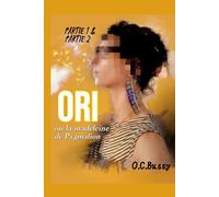 ORI, ou la madeleine de Pygmalion: PARTIES 1+2 : CHUT+UPPERCUT