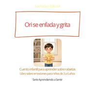 Ori se enfada y grita: Cuento infantil para aprender sobre rabietas. Libro sobre emociones para niños de 3 a 6 años.