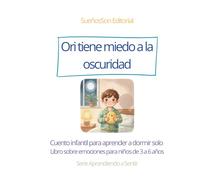 Ori tiene miedo a la oscuridad: Cuento infantil para aprender a dormir solo - Libro sobre emociones para niños de 3 a 6 años