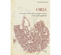 Oria. Materiali e forme del paesaggio urbano. Alcuni episodi significativi