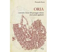 Oria. Materiali e forme del paesaggio urbano. Alcuni episodi significativi