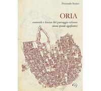 Oria. Materiali e forme del paesaggio urbano. Alcuni episodi significativi