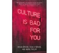 Orian Brook Dave O'Brien Mark Taylor Culture is Bad for You (Copertina rigida)