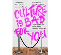 Culture Is Bad for You: Inequality in the Cultural and Creative Industries