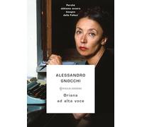 Oriana ad alta voce. Perché abbiamo ancora bisogno della Fallaci