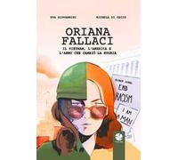 Oriana Fallaci. Il Vietnam, l'America e l'anno che cambiò la Storia
