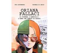 Oriana Fallaci. Il Vietnam, l'America e l'anno che cambiò la Storia