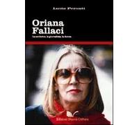 Oriana Fallaci. La scrittrice, la giornalista, la donna