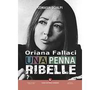 Oriana Fallaci, una penna ribelle