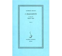 I Racconti. Contiene: Gramigne. Quartetto. Oro incenso mirra. Bicicletta, in gruppo drammatico. Ombre di occaso
