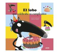 Orianne Lallemand Eleonore T El lobo que celebraba su cumpleaños (Lo (Tascabile)
